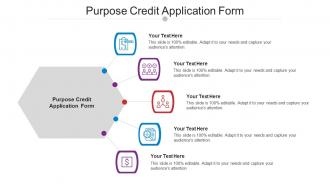 Purpose Credit Application Form Ppt Powerpoint Presentation Infographics Design Cpb