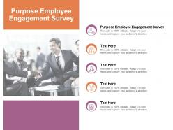 Purpose employee engagement survey ppt powerpoint presentation infographics images cpb