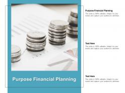 Purpose financial planning ppt powerpoint presentation professional inspiration cpb