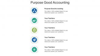 Purpose good accounting ppt powerpoint presentation infographic template designs cpb