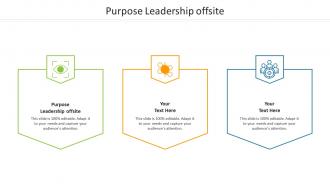 Purpose leadership offsite ppt powerpoint presentation file sample cpb