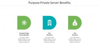 Purpose private server benefits ppt powerpoint presentation outline layouts cpb