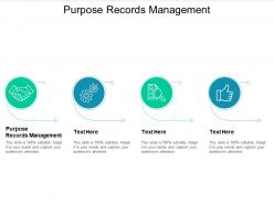 Purpose records management ppt powerpoint presentation icon background cpb