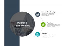 Purpose team meeting ppt powerpoint presentation ideas aids cpb