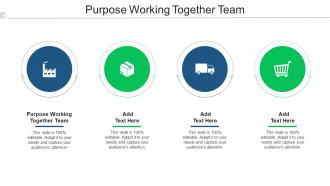 Purpose Working Together Team Ppt Powerpoint Presentation File Visuals Cpb