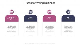 Purpose Writing Business In Powerpoint And Google Slides Cpb