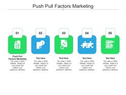 Push pull factors marketing ppt powerpoint presentation professional aids cpb