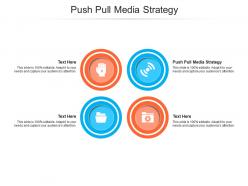 Push pull media strategy ppt powerpoint presentation outline infographic template cpb