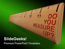 Do you measure up metaphor powerpoint templates and powerpoint backgrounds 0411