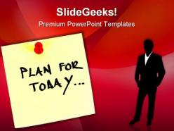 Plan for today business powerpoint templates and powerpoint backgrounds 0711