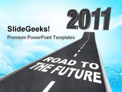 Road to year 2011 future powerpoint templates and powerpoint backgrounds 0111