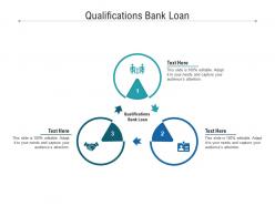 Qualifications bank loan ppt powerpoint presentation infographic template mockup cpb