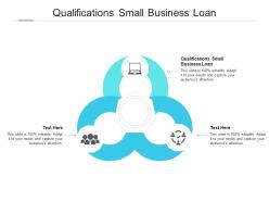 Qualifications small business loan ppt powerpoint presentation outline graphics design cpb
