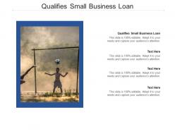 Qualifies small business loan ppt powerpoint presentation outline example topics cpb