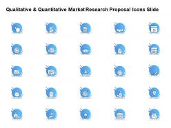 Qualitative and quantitative market research proposal icons slide ppt powerpoint presentation summary
