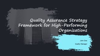 Quality Assurance Strategy Framework For High Performing Organizations PPT Summary AT