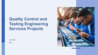 Quality Control And Testing Engineering Services Projects PPT Summary AT