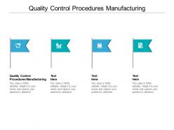 Quality control procedures manufacturing ppt powerpoint presentation images cpb