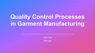 Quality Control Processes In Garment Manufacturing PPT Outline AT