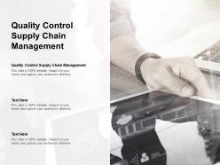 Quality control supply chain management ppt powerpoint presentation slides cpb