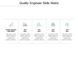 Quality engineer skills matrix ppt powerpoint presentation file sample cpb