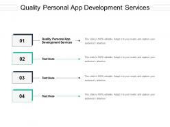 Quality personal app development services ppt powerpoint presentation summary objects cpb