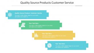 Quality source products customer service ppt powerpoint presentation outline cpb