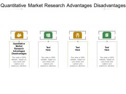 Quantitative market research advantages disadvantages ppt powerpoint presentation visual aids cpb