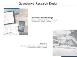 Quantitative research design ppt powerpoint presentation show maker cpb