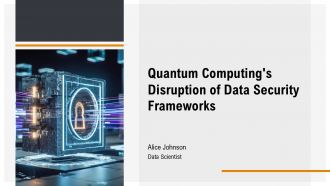Quantum Computings Disruption Of Data Security Frameworks PPT Template ACP