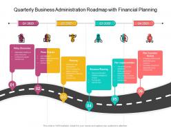 Quarterly business administration roadmap with financial planning