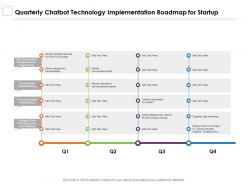 Quarterly chatbot technology implementation roadmap for startup