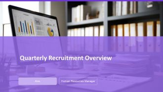 Quarterly Recruitment Overview PPT Demonstration ACP