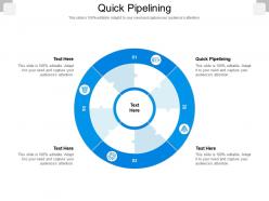 Quick pipelining ppt powerpoint presentation layouts design templates cpb