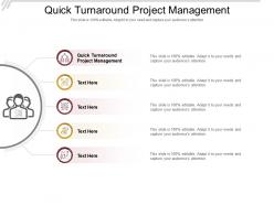 Quick turnaround project management ppt powerpoint presentation pictures tips cpb