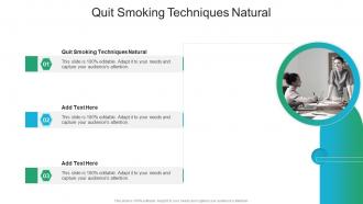 Quit Smoking Techniques Natural In Powerpoint And Google Slides Cpb