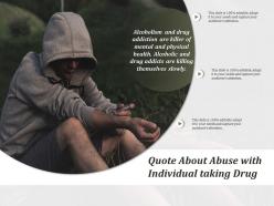 Quote about abuse with individual taking drug