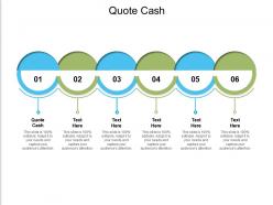Quote cash ppt powerpoint presentation infographic template graphics download cpb