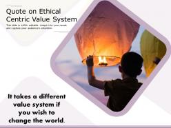Quote On Ethical Centric Value System