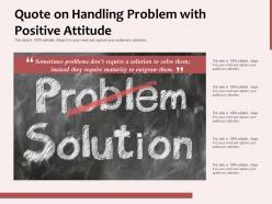 Quote on handling problem with positive attitude