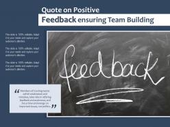 Quote on positive feedback ensuring team building