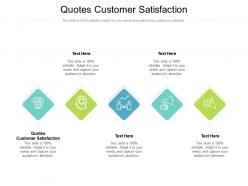 Quotes customer satisfaction ppt powerpoint presentation infographic template background image cpb