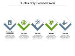Quotes stay focused work ppt powerpoint presentation file layout ideas cpb