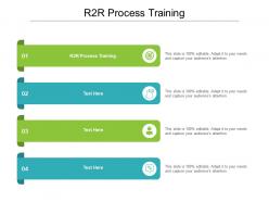 R2r process training ppt powerpoint presentation infographics portfolio cpb