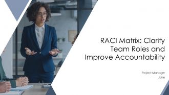 RACI Matrix Clarify Team Roles And Improve Accountability PPT Mockup AT