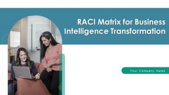 RACI Matrix For Business Intelligence Transformation Powerpoint PPT Template Bundles