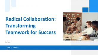 Radical Collaboration Transforming Teamwork For Success PPT Slides ST AI
