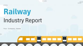 Railway Industry Report Powerpoint Presentation Slides IR