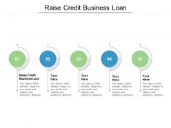 Raise credit business loan ppt powerpoint presentation slides infographics cpb