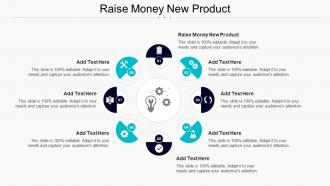 Raise Money New Product Ppt Powerpoint Presentation File Influencers Cpb